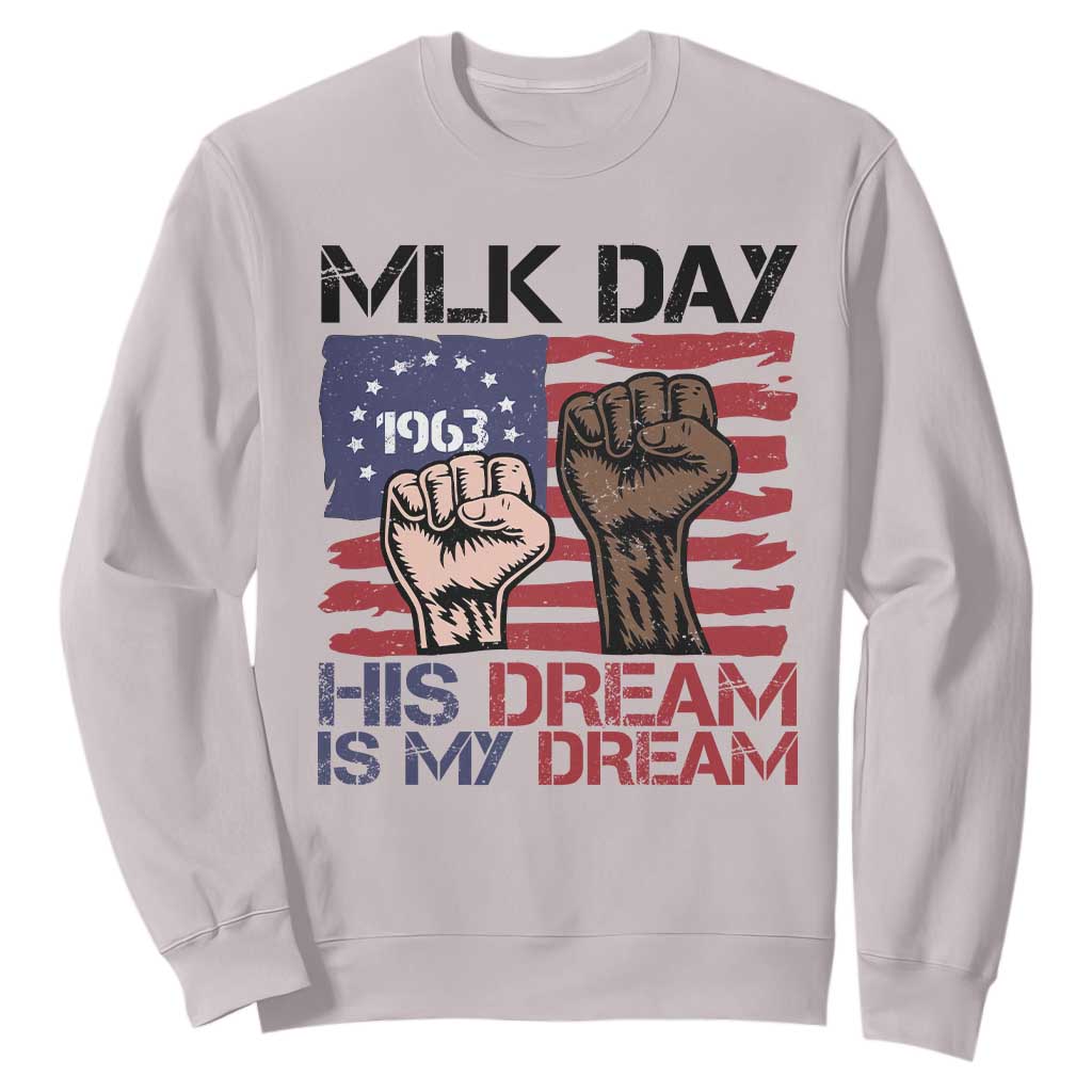 His Dream is My Dream Sweatshirt Martin Luther King Jr MLK Day TS14 Ice Gray Print Your Wear