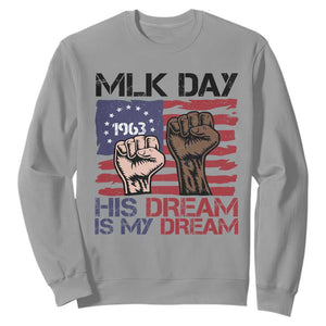 His Dream is My Dream Sweatshirt Martin Luther King Jr MLK Day TS14 Sport Gray Print Your Wear