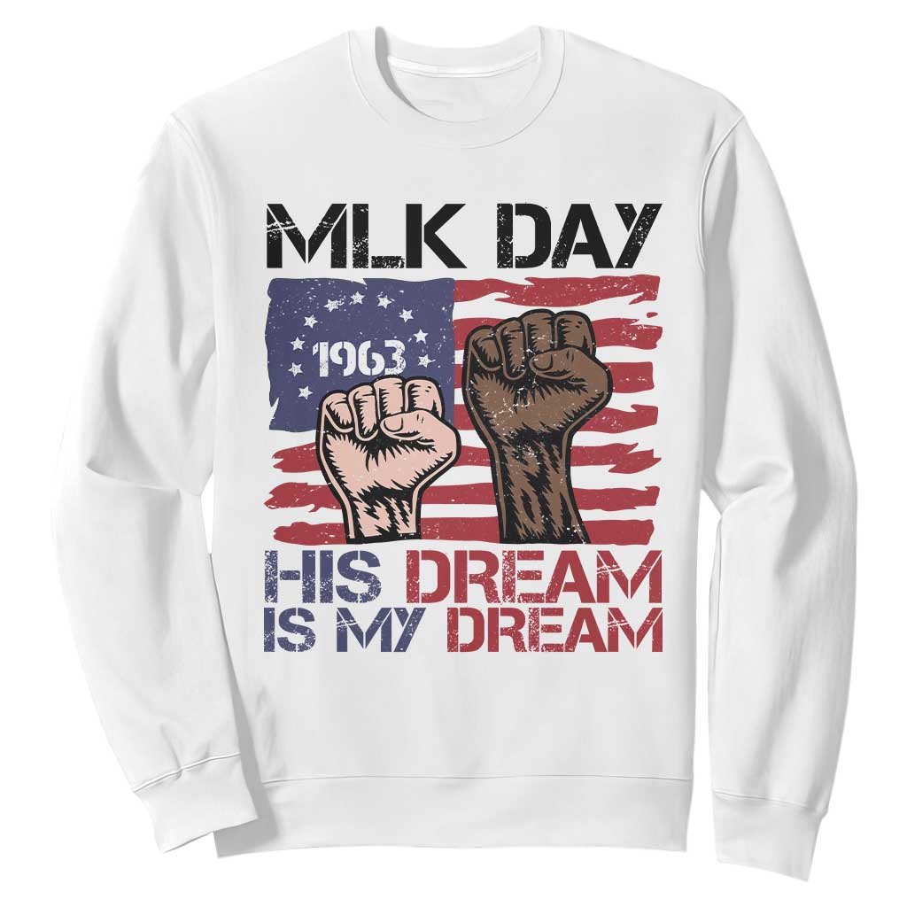 His Dream is My Dream Sweatshirt Martin Luther King Jr MLK Day TS14 White Print Your Wear
