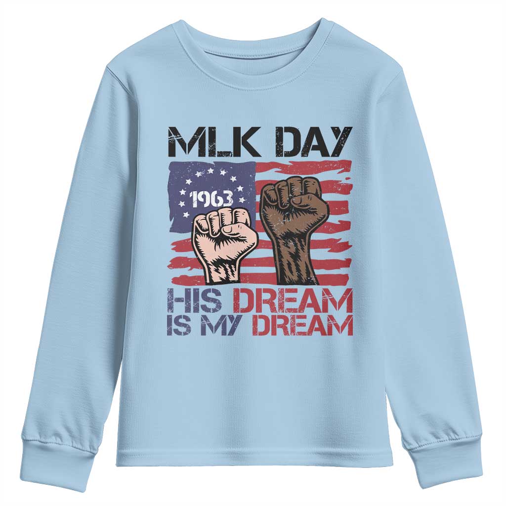 His Dream is My Dream Youth Sweatshirt Martin Luther King Jr MLK Day TS14 Light Blue Print Your Wear