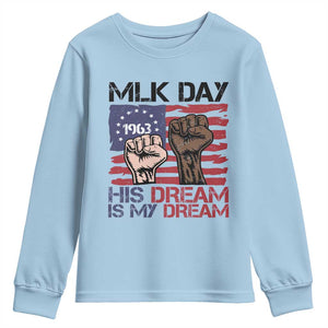 His Dream is My Dream Youth Sweatshirt Martin Luther King Jr MLK Day TS14 Light Blue Print Your Wear