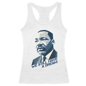 Martin Luther King Jr Racerback Tank Top We Still Have A Dream TS14 White Print Your Wear