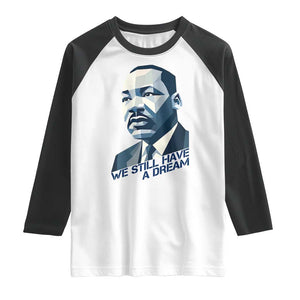Martin Luther King Jr Raglan Shirt We Still Have A Dream TS14 White Black Print Your Wear