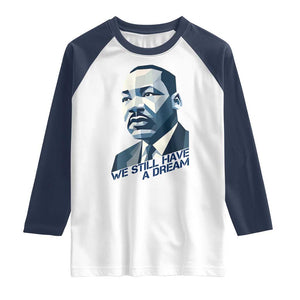 Martin Luther King Jr Raglan Shirt We Still Have A Dream TS14 White Navy Print Your Wear