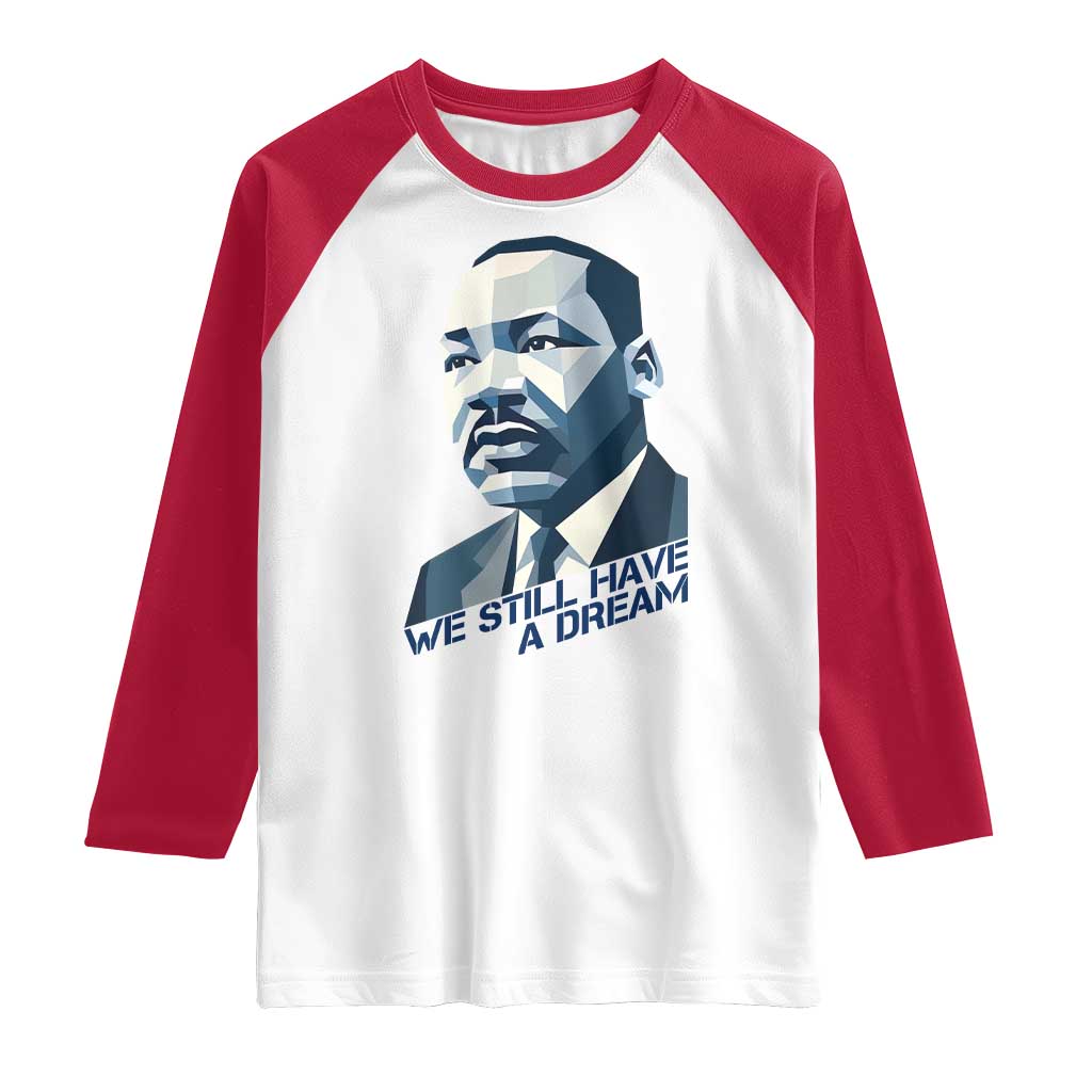 Martin Luther King Jr Raglan Shirt We Still Have A Dream TS14 White Red Print Your Wear