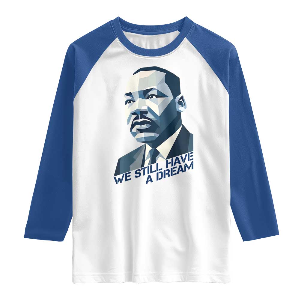 Martin Luther King Jr Raglan Shirt We Still Have A Dream TS14 White Royal Print Your Wear