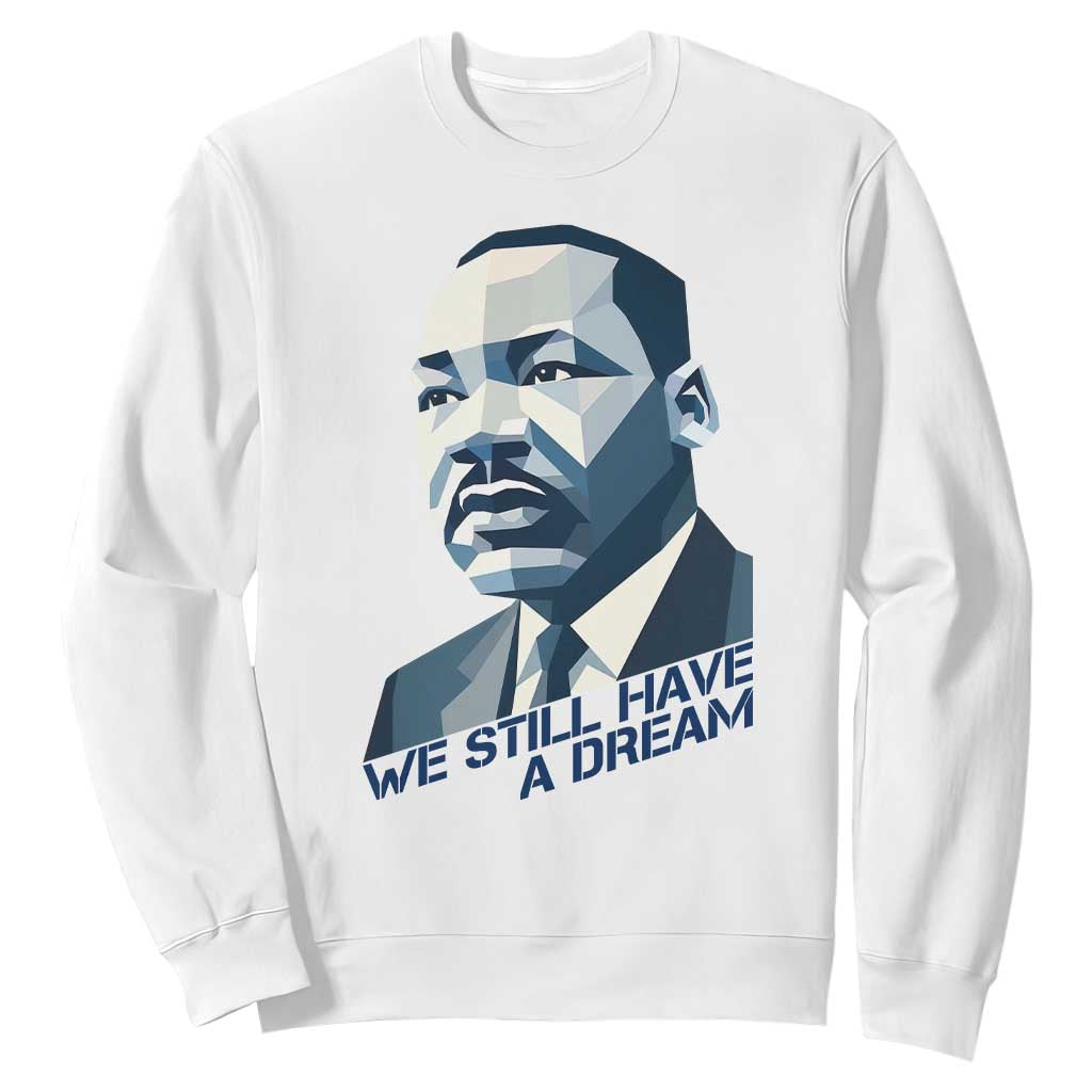 Martin Luther King Jr Sweatshirt We Still Have A Dream TS14 White Print Your Wear