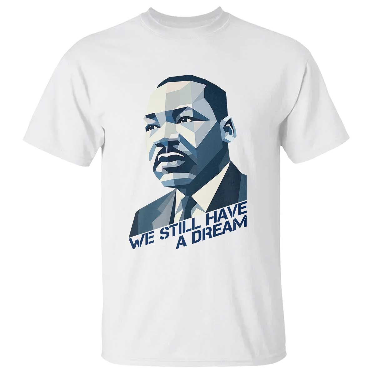 Martin Luther King Jr T Shirt We Still Have A Dream TS14 White Print Your Wear