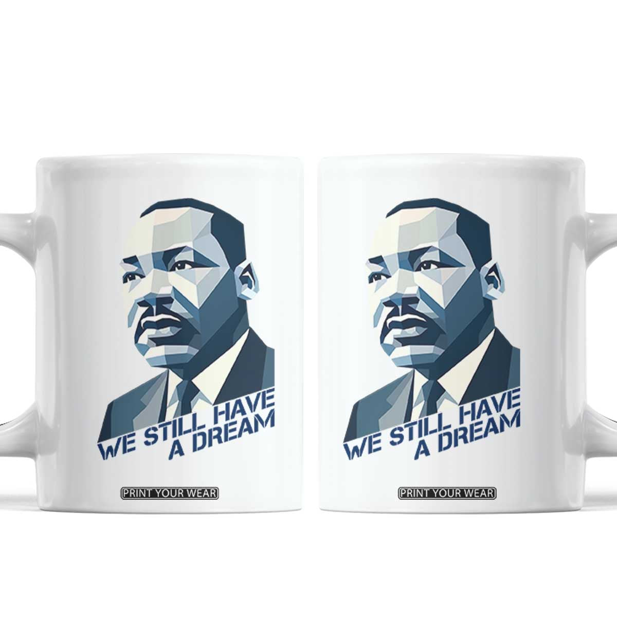 Martin Luther King Jr Coffee Mug We Still Have A Dream TS14 White Print Your Wear