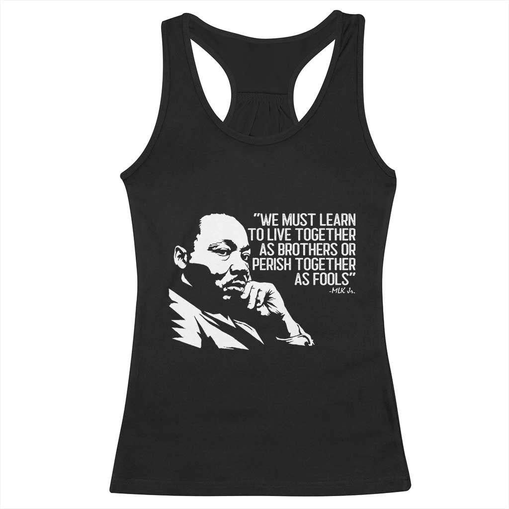 Martin Luther King Jr Racerback Tank Top We Must Learn to Live Together as Brothers MLK Quote TS14 Black Print Your Wear