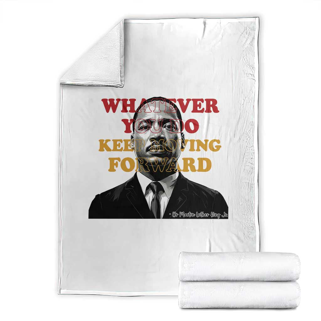 Martin Luther King Jr Throw Blanket Whatever You Do Keep Moving Forward TS14 White Print Your Wear