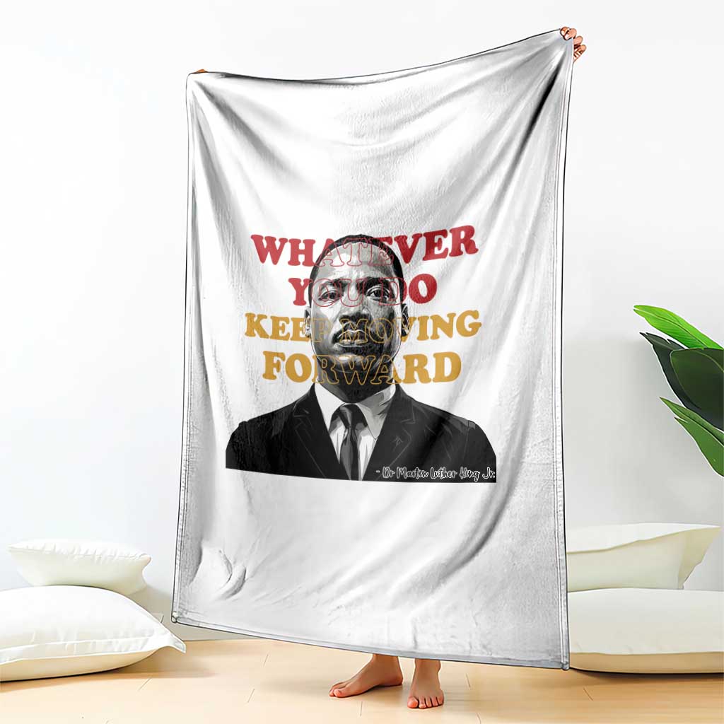 Martin Luther King Jr Throw Blanket Whatever You Do Keep Moving Forward TS14 Print Your Wear