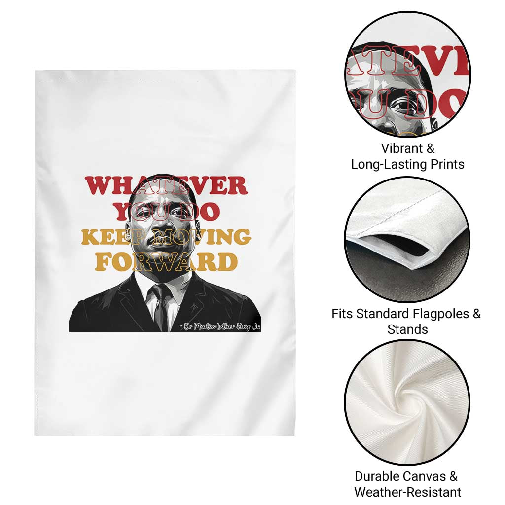 Martin Luther King Jr Garden Flag Whatever You Do Keep Moving Forward TS14 Print Your Wear