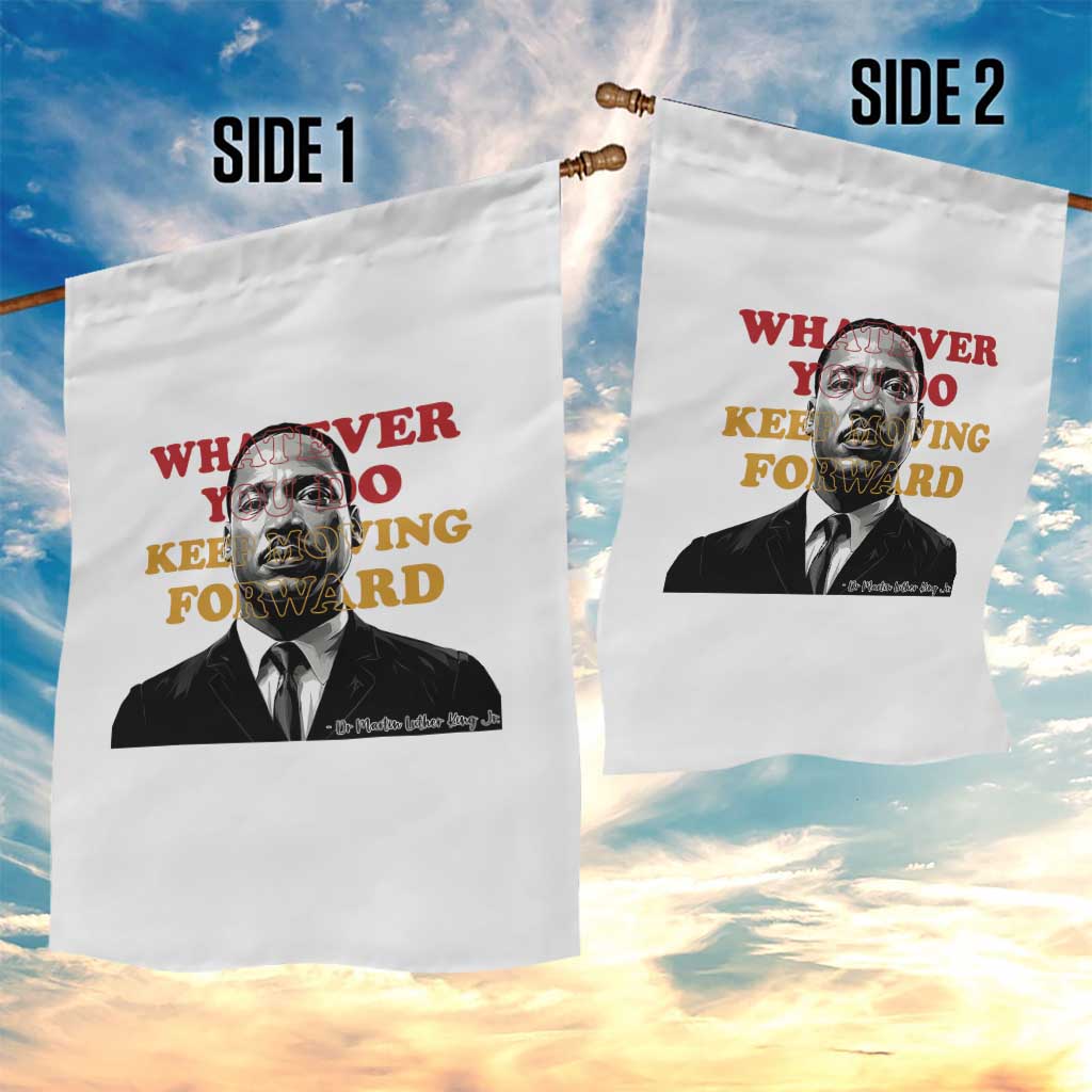 Martin Luther King Jr Garden Flag Whatever You Do Keep Moving Forward TS14 Print Your Wear