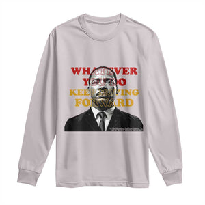 Martin Luther King Jr Long Sleeve Shirt Whatever You Do Keep Moving Forward TS14 Ice Gray Print Your Wear