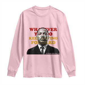 Martin Luther King Jr Long Sleeve Shirt Whatever You Do Keep Moving Forward TS14 Light Pink Print Your Wear