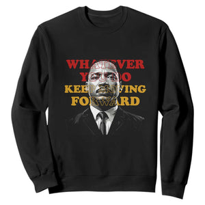 Martin Luther King Jr Sweatshirt Whatever You Do Keep Moving Forward TS14 Black Print Your Wear