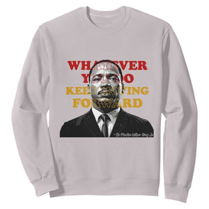 Martin Luther King Jr Sweatshirt Whatever You Do Keep Moving Forward TS14 Ice Gray Print Your Wear