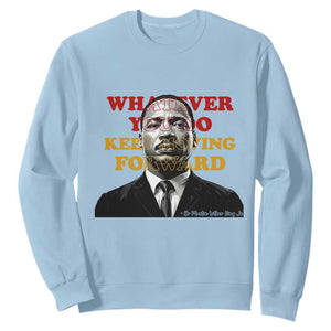 Martin Luther King Jr Sweatshirt Whatever You Do Keep Moving Forward TS14 Light Blue Print Your Wear