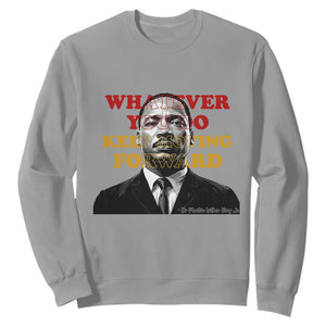 Martin Luther King Jr Sweatshirt Whatever You Do Keep Moving Forward TS14 Sport Gray Print Your Wear