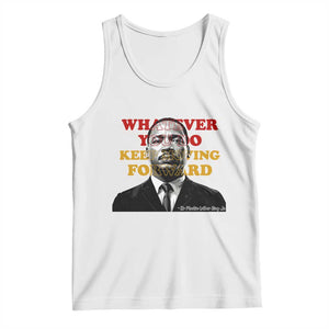 Martin Luther King Jr Tank Top Whatever You Do Keep Moving Forward TS14 White Print Your Wear
