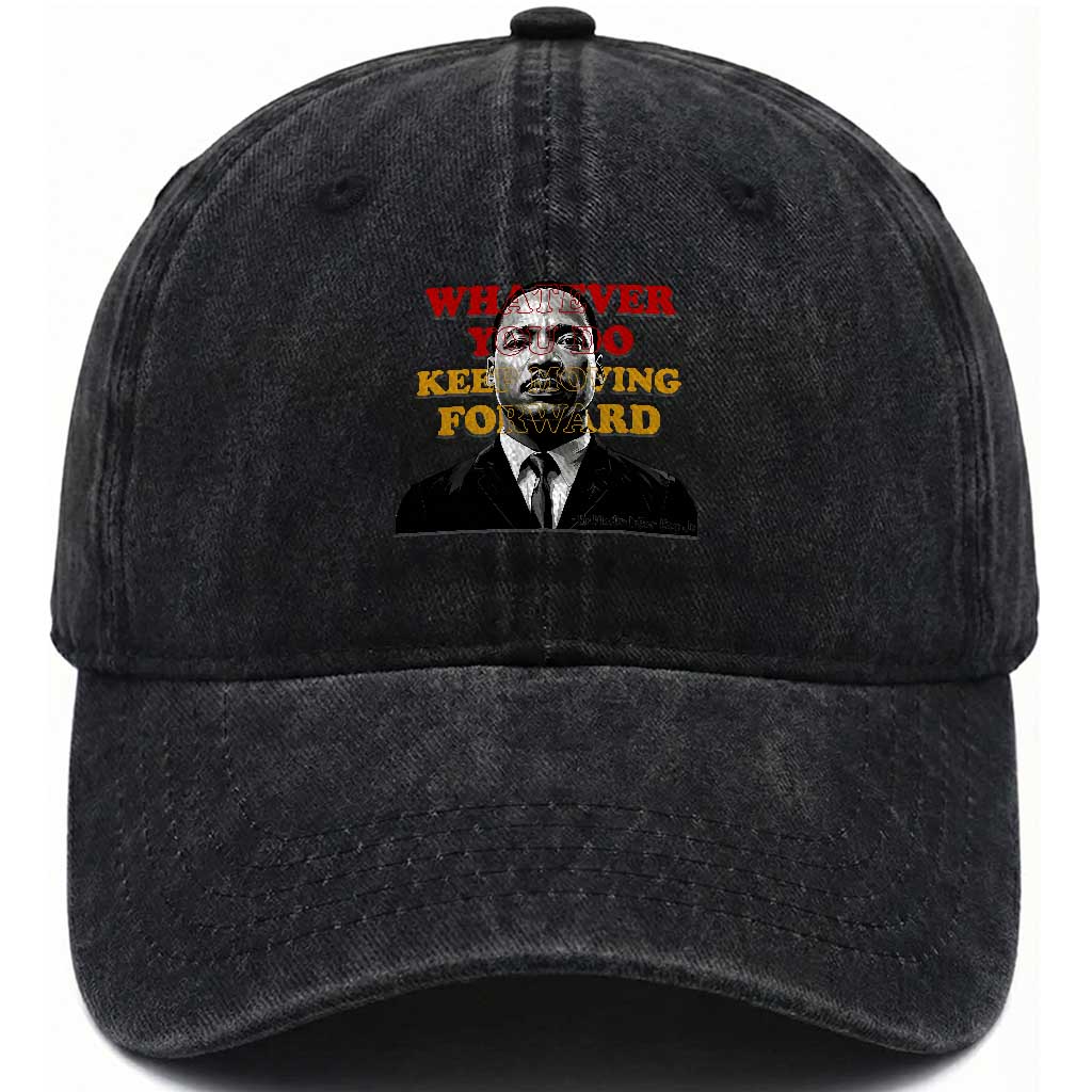 Martin Luther King Jr Washed Cotton Baseball Cap Whatever You Do Keep Moving Forward TS14 Washed Cap Universal Fit Black Print Your Wear
