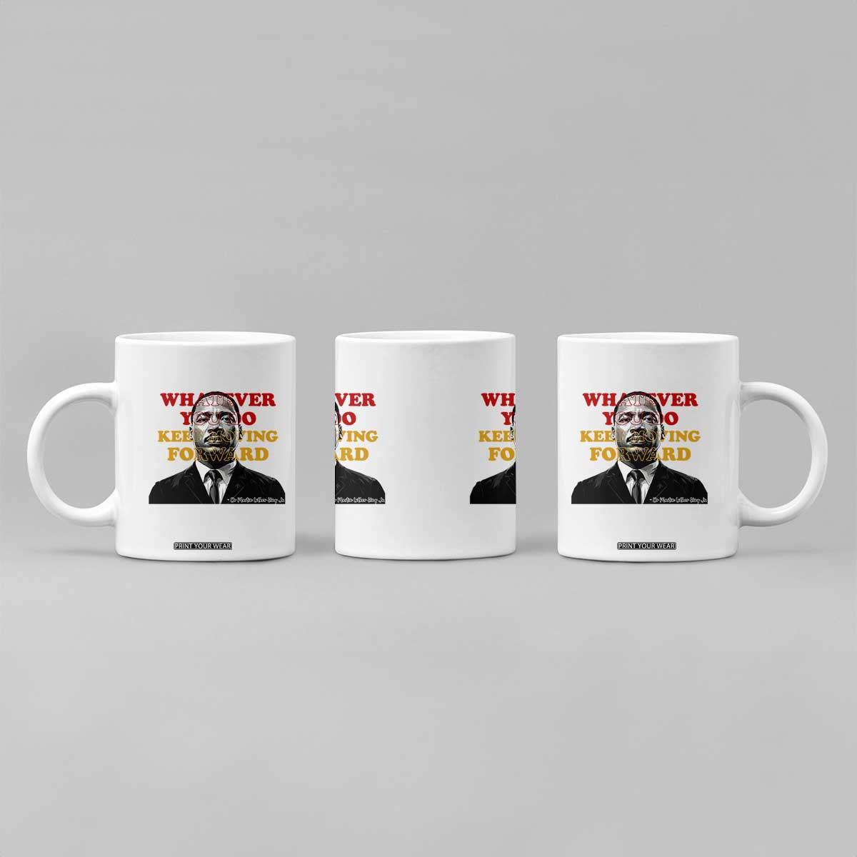 Martin Luther King Jr Coffee Mug Whatever You Do Keep Moving Forward TS14 Print Your Wear