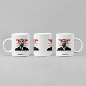 Martin Luther King Jr Coffee Mug Whatever You Do Keep Moving Forward TS14 Print Your Wear