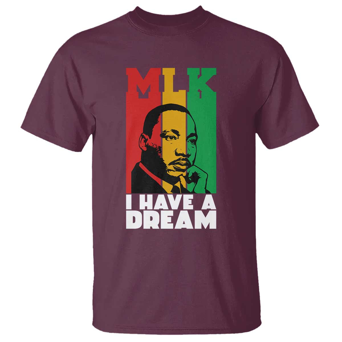 Martin Luther King Jr T Shirt I Have Dream MLK Quote TS14 Maroon Print Your Wear
