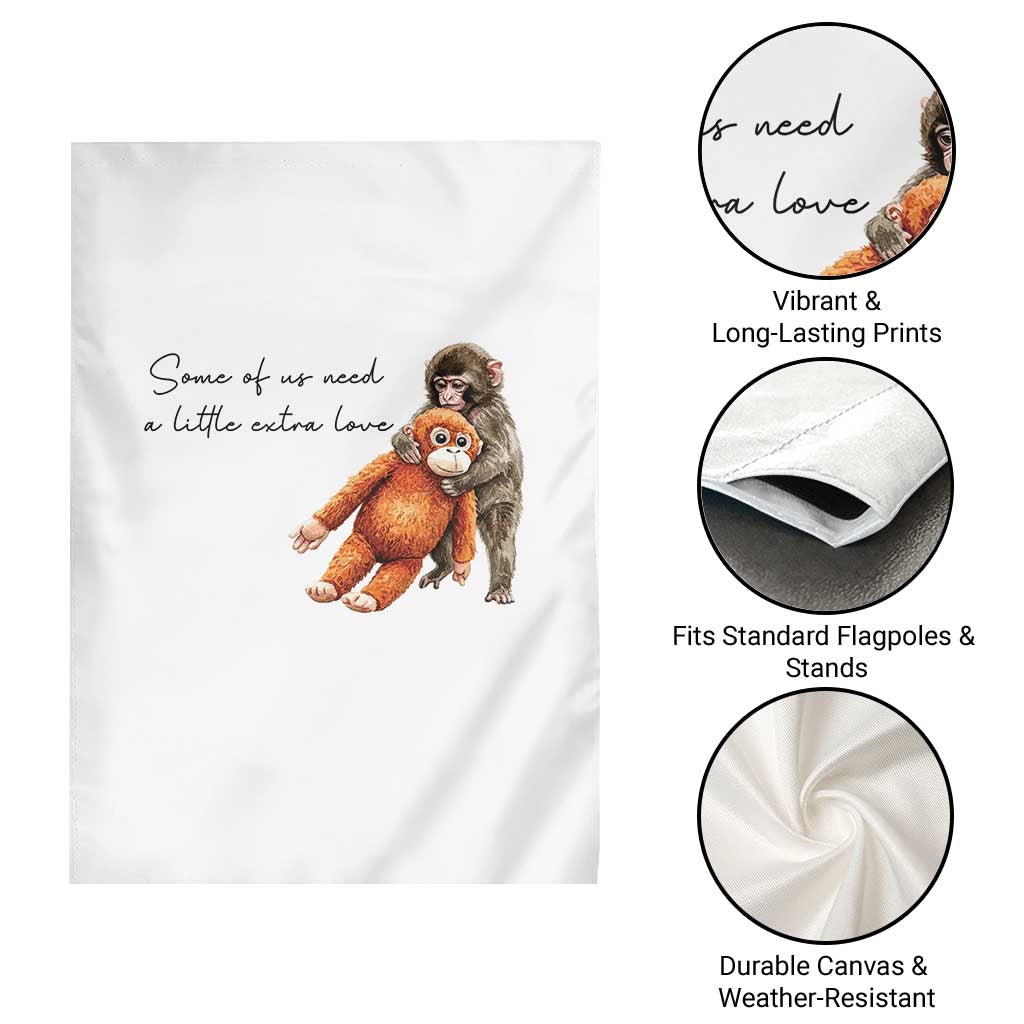 Punch Mokey Garden Flag Some Of Us Need a Little Extra Love TS14 Print Your Wear