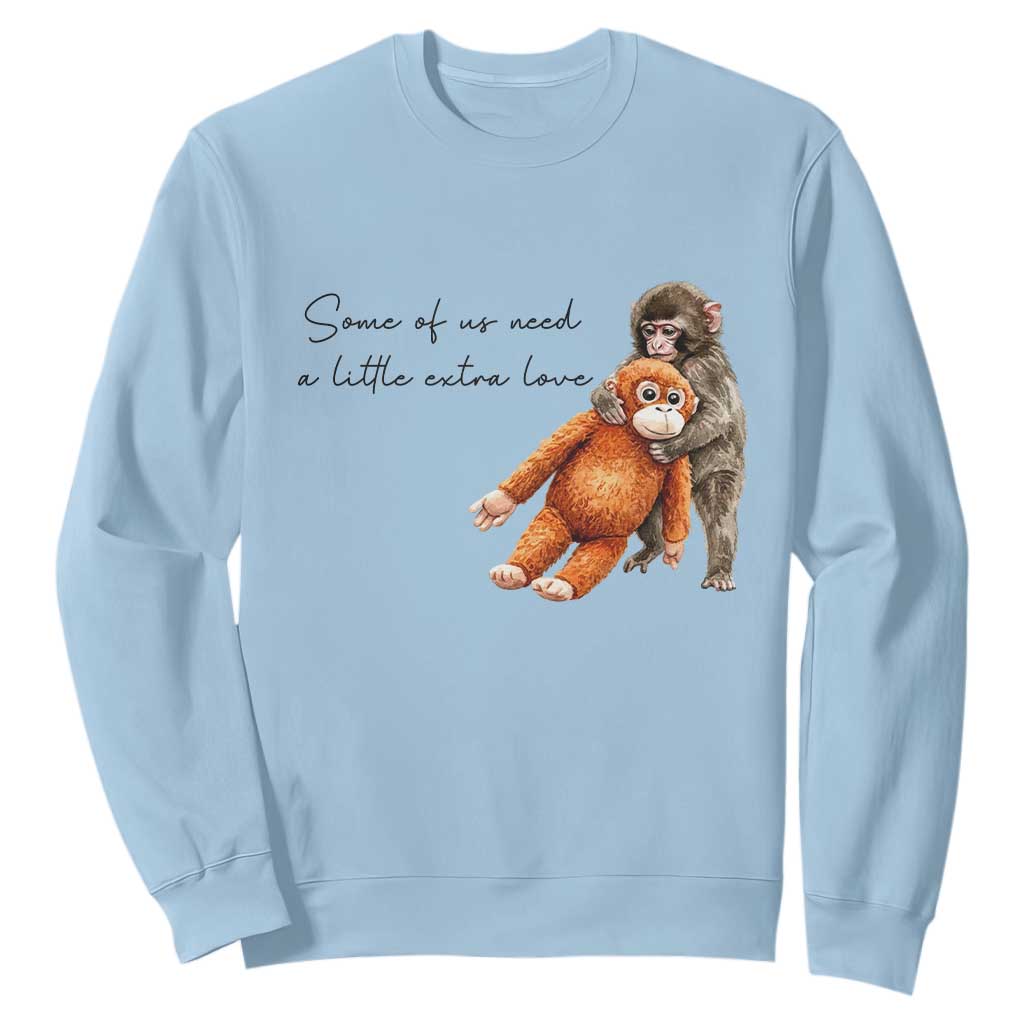 Punch Mokey Sweatshirt Some Of Us Need a Little Extra Love TS14 Light Blue Print Your Wear