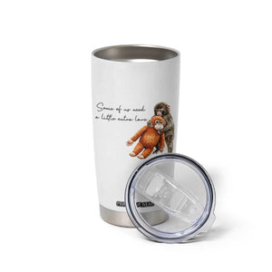 Punch Mokey Tumbler Cup Some Of Us Need a Little Extra Love TS14 Print Your Wear