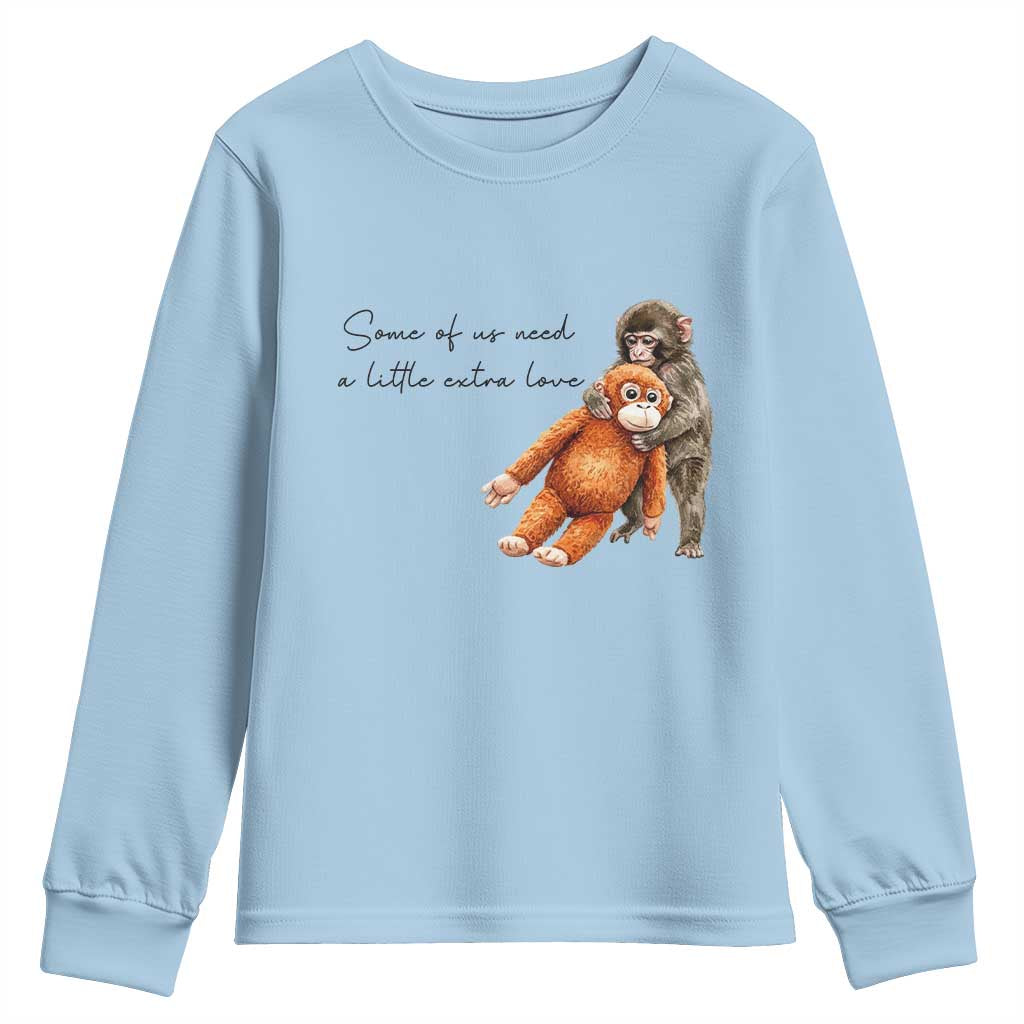 Punch Mokey Youth Sweatshirt Some Of Us Need a Little Extra Love TS14 Light Blue Print Your Wear