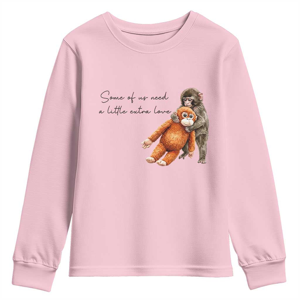 Punch Mokey Youth Sweatshirt Some Of Us Need a Little Extra Love TS14 Light Pink Print Your Wear
