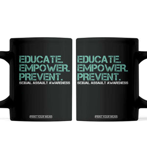 Sexual Assault Awareness Coffee Mug Educate Empower Prevent TS14 Black Print Your Wear