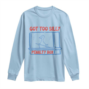 Hockey Got Too Silly Penalty Box Long Sleeve Shirt Silly Goose Meme TS14 Light Blue Print Your Wear