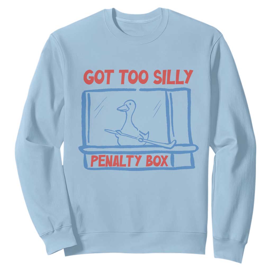 Hockey Got Too Silly Penalty Box Sweatshirt Silly Goose Meme TS14 Light Blue Print Your Wear