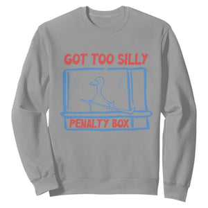 Hockey Got Too Silly Penalty Box Sweatshirt Silly Goose Meme TS14 Sport Gray Print Your Wear