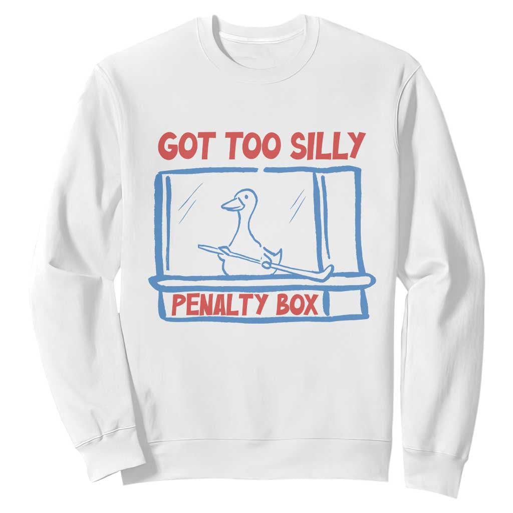 Hockey Got Too Silly Penalty Box Sweatshirt Silly Goose Meme TS14 White Print Your Wear