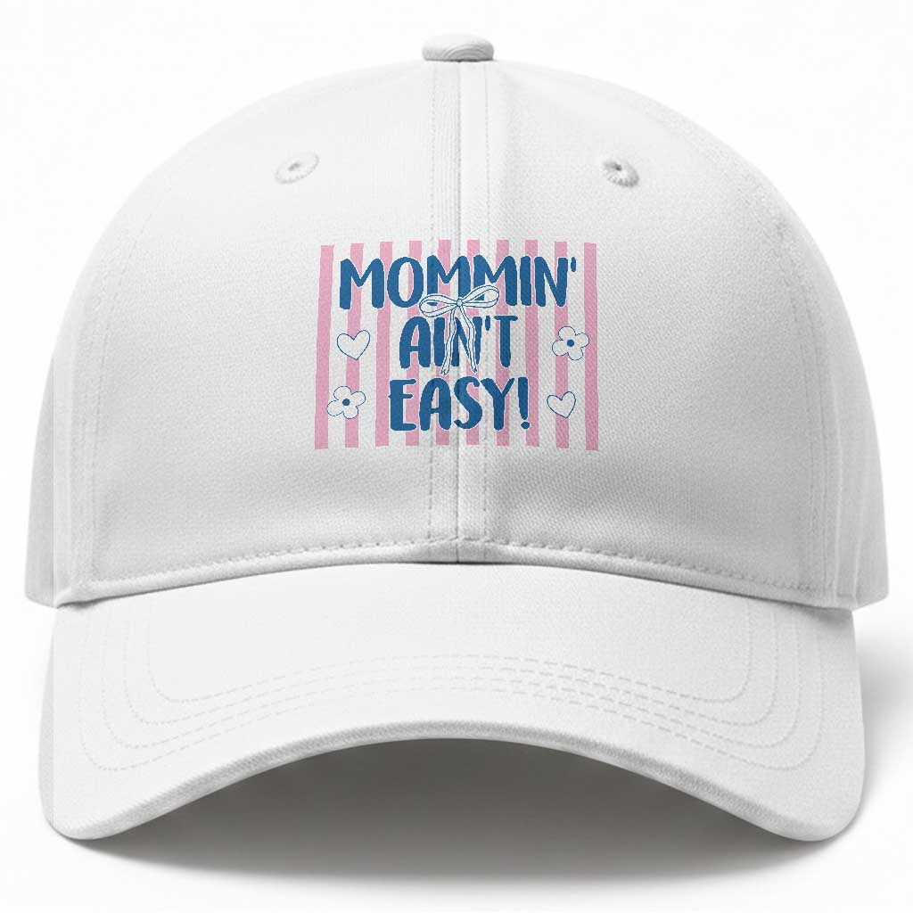 Mommin' Ain't Easy Baseball Cap Funny Mom Life Mother's Day TS14 Print Your Wear