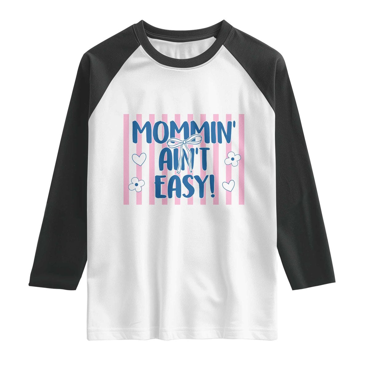 Mommin' Ain't Easy Raglan Shirt Funny Mom Life Mother's Day TS14 White Black Print Your Wear