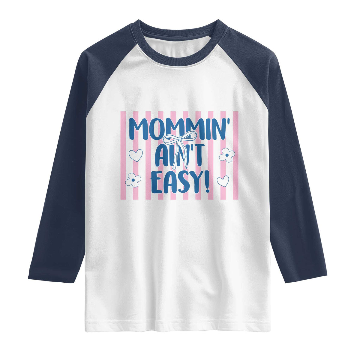 Mommin' Ain't Easy Raglan Shirt Funny Mom Life Mother's Day TS14 White Navy Print Your Wear