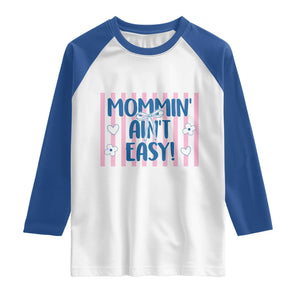 Mommin' Ain't Easy Raglan Shirt Funny Mom Life Mother's Day TS14 White Royal Print Your Wear