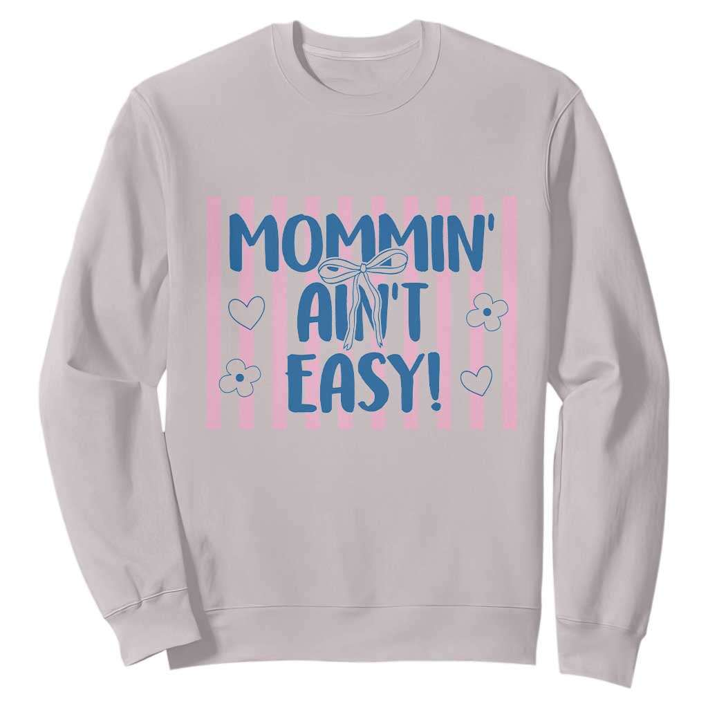 Mommin' Ain't Easy Sweatshirt Funny Mom Life Mother's Day TS14 Ice Gray Print Your Wear