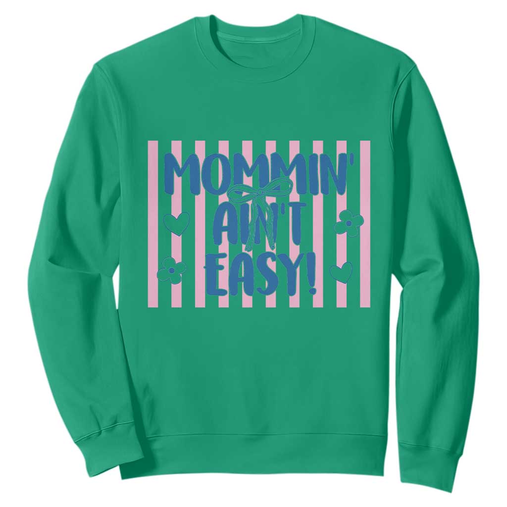 Mommin' Ain't Easy Sweatshirt Funny Mom Life Mother's Day TS14 Irish Green Print Your Wear