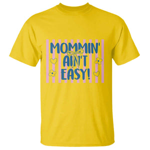 Mommin' Ain't Easy T Shirt Funny Mom Life Mother's Day TS14 Daisy Print Your Wear
