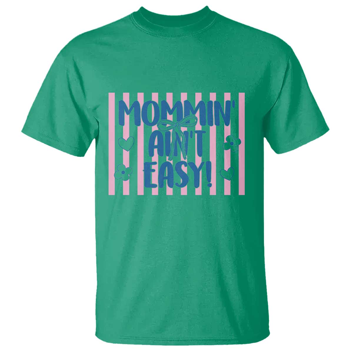 Mommin' Ain't Easy T Shirt Funny Mom Life Mother's Day TS14 Irish Green Print Your Wear