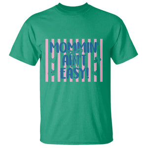 Mommin' Ain't Easy T Shirt Funny Mom Life Mother's Day TS14 Irish Green Print Your Wear