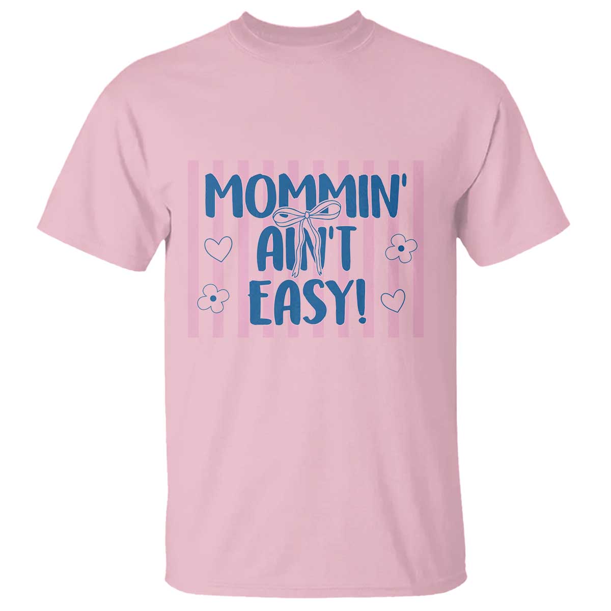 Mommin' Ain't Easy T Shirt Funny Mom Life Mother's Day TS14 Light Pink Print Your Wear