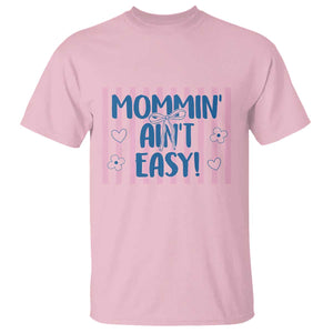 Mommin' Ain't Easy T Shirt Funny Mom Life Mother's Day TS14 Light Pink Print Your Wear